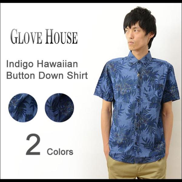 GLOVE HOUSE グローブハウス インディゴ染め ハワイアン 柄 半袖 ボタンダウン シャツ ...