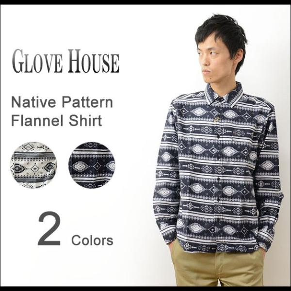 GLOVE HOUSE グローブハウス ネイティブ柄 フランネル  シャツ メンズ ライト オンス ...