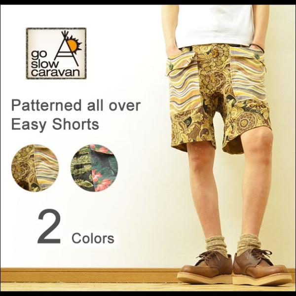 go slow caravan（ゴースローキャラバン） 総柄 イージー ショーツ メンズ ショートパ...