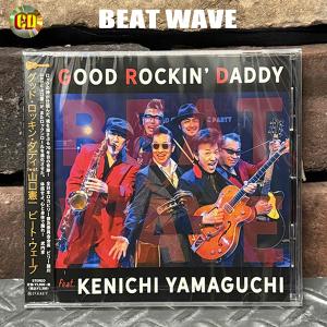 CD BEAT WAVE GOOD ROCKIN' DADDY FEATURING KENICHI YAMAGUCHI グッドロッキンダディー ×山口憲一 JKRF-6127　ロカビリー　ロックンロール