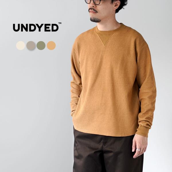UNDYED（アンダイド） ワッフル ガゼットクルー Tシャツ 日本製 / メンズ 長袖 無地