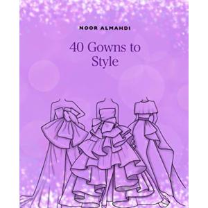 40 Gowns to Style: Design Your Style Workbook: Modern， Cultural， Ball Gowns｜roll-shop