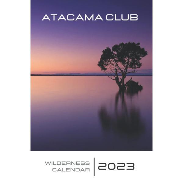 Atacama Club Wilderness Calendar 2023: Weekly and ...