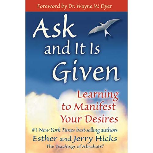 Ask and It is Given: Learning to Manifest Your Des...