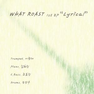 WHAT ROAST / LYRICAL (EP) MJW0156［韓国 CD］｜seoul4