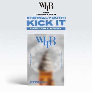 WHIB / ETERNAL YOUTH : KICK IT (2ND シングルアルバム) (RISING VER.) (ETERNAL VER.)［CDではありません］(予約販売 5/15以降発送予定)｜seoul4