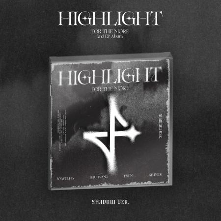 FOR THE MORE / HIGHLIGHT SHADOW VER.｜CDではありません｜(予約...