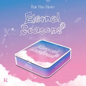 FOR THE MORE / ETERNAL SEASONS (1ST EP) KIT ALBUM［CDではありません］｜seoul4