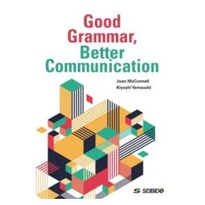 Good Grammar， Better Communication ／ やさしく学ぶコミュニケーシ...