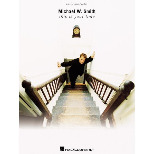 楽譜 輸入 マイケル・W・スミス:ディス・イズ・ユア・タイム（PVG） Michael W. Smi...