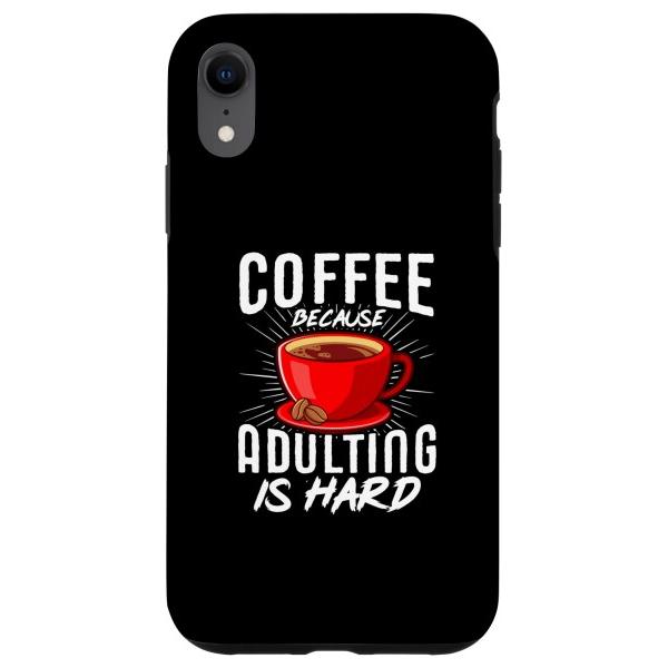 iPhone XR Coffee Because Adulting is Hard Caffeine...