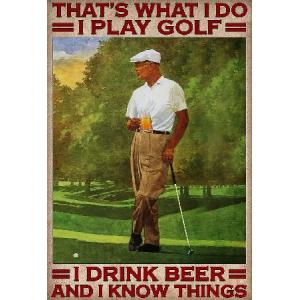Eeypy That's What I Do I Play Golf I Drink Beer and I Know Things ポスター壁飾りサイン スポーツ好きの方へのホームギフト ゴルフ愛好家ギフト ガレージマ