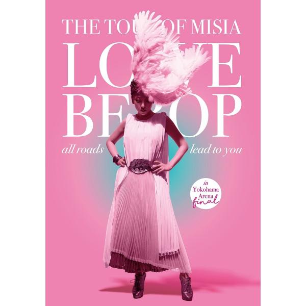 THE TOUR OF MISIA LOVE BEBOP all roads lead to you...