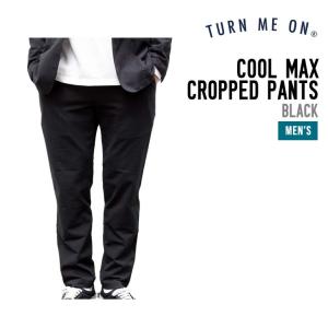 TURN ME ON ターンミーオン COOL MAX CROPPED PANTS クールマックス クロップドパンツ カジュアル タウンユース メンズ｜sidecar