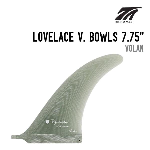 TRUE AMES Fin  トゥルーアムス LOVELACE V. BOWLS 7.75 VOLA...