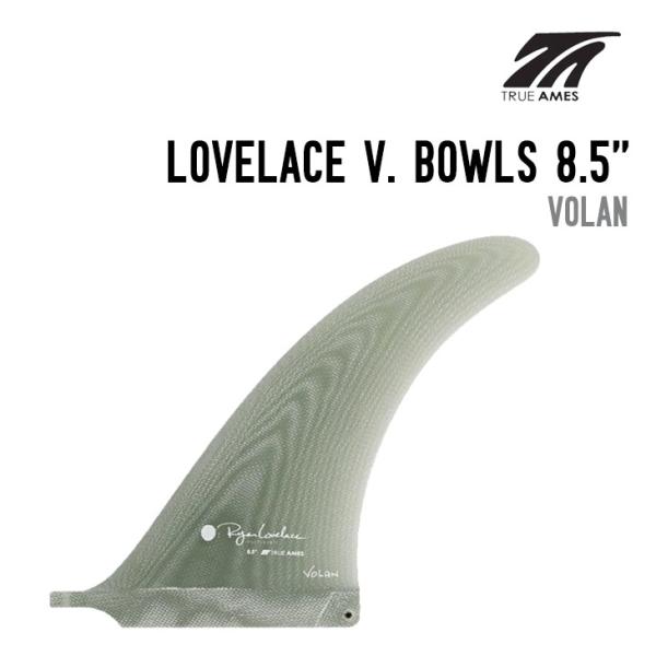 TRUE AMES Fin  トゥルーアムス LOVELACE V. BOWLS 8.5 VOLAN...