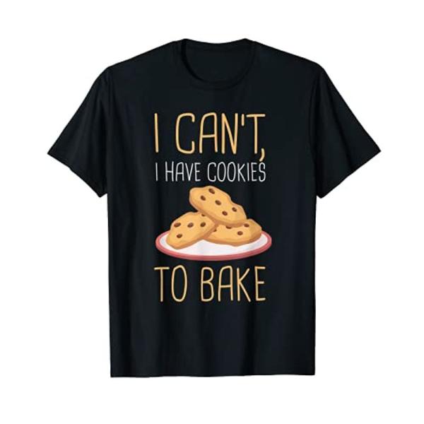 私は面白いパン屋さんを焼くためにクッキーを持っていることはできません Tシャツ