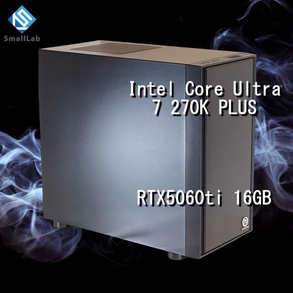 Intel Core Ultra 7 270K PLUS ／ RTX5060ti 16GB コスパ最...