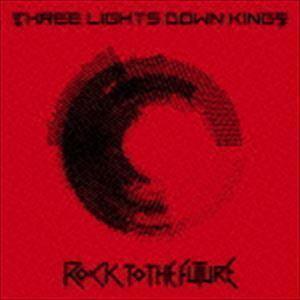ROCK TO THE FUTURE（通常盤） THREE LIGHTS DOWN KINGS