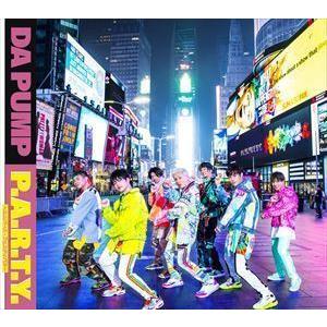 P.A.R.T.Y. 〜ユニバース・フェスティバル〜（初回生産限定盤／CD＋DVD） DA PUMP