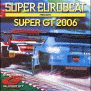 スーパーユーロビート プレゼンツ SUPER GT 2006 （オムニバス）｜snetstore