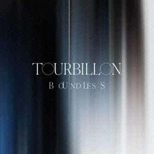 BOUNDLESS（CD＋Blu-ray） Tourbillon