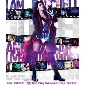 [Blu-Ray]Raychell／I am ... RAYCHELL 〜10th Annivers...