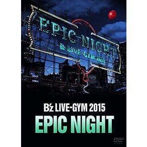 B’z LIVE-GYM 2015 -EPIC NIGHT- B’z