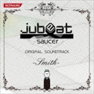 jubeat saucer ORIGINAL SOUNDTRACK -Smith- （ゲーム・ミュー...