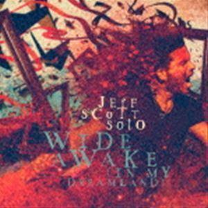 ワイド・アウェイク（イン・マイ・ドリームランド） ジェフ・スコット・ソート