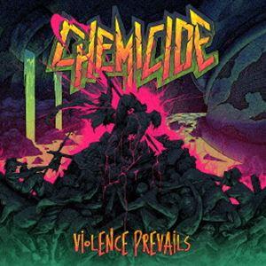 ヴァイオレンス・プリヴェイルズ ケミサイド