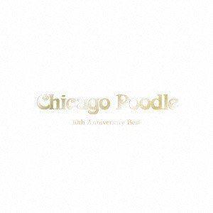 10th Anniversary Best（初回限定盤／2CD＋DVD） Chicago Poodl...
