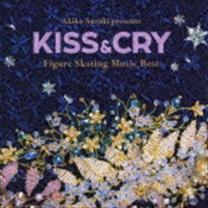 鈴木明子監修・選曲 フィギュアスケート・ミュージック ベスト〜KISS ＆ CRY   （V.A.）