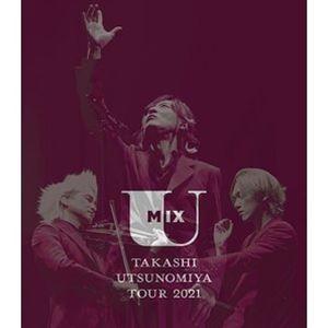 [Blu-Ray]宇都宮隆／Takashi Utsunomiya Tour 2021 U Mix 宇...