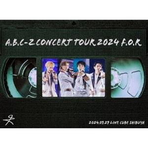 A.B.C-Z Concert Tour 2024 F.O.R（初回限定盤） A.B.C-Z