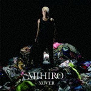 XOVER（CD＋DVD） MIHIRO〜マイロ〜