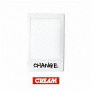 CHANGE（CD＋DVD） CREAM