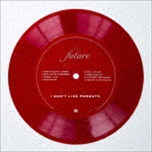 FUTURE I DON’T LIKE MONDAYS.