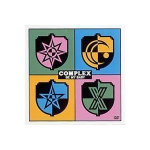 COMPLEX／BE MY BABY COMPLEX