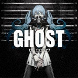 GHOST（初回生産限定盤／CD＋DVD） DECO＊27