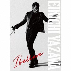 I believe（初回限定盤TYPE-A／CD＋Blu-ray＋フォトブック） 矢沢永吉