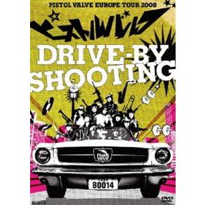 ピストルバルブ／drive-by shooting〜ピストルバルブ・ヨーロッパツアー2008〜 ピス...