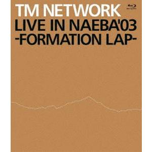 [Blu-Ray]TM NETWORK／LIVE IN NAEBA ’03 -FORMATION L...