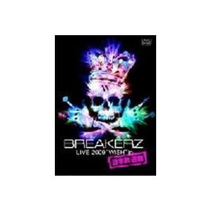 BREAKERZ LIVE 2009 ”WISH” in 日本武道館 BREAKERZ