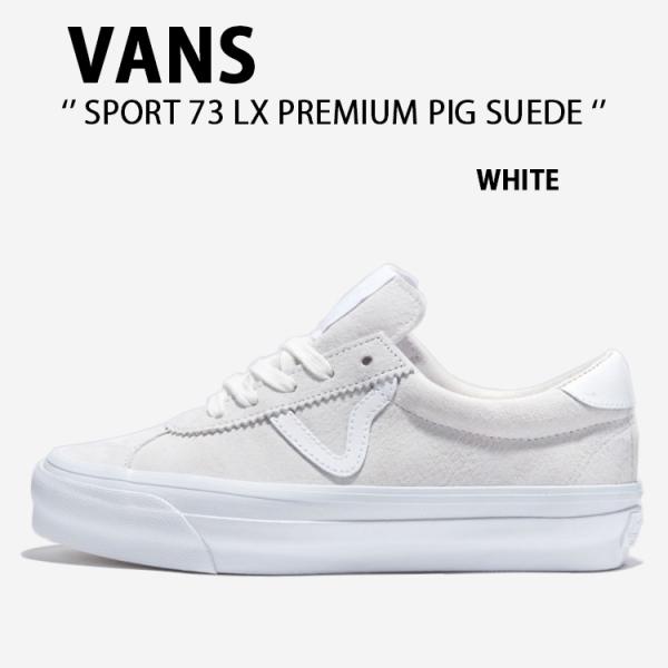 VANS バンズ スニーカーSPORT 73 LX PREMIUM PIG SUEDE WHITE ...