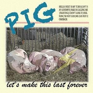 【おまけCL付】新品 Let&apos;s make this last forever / PIG ピッグ ...