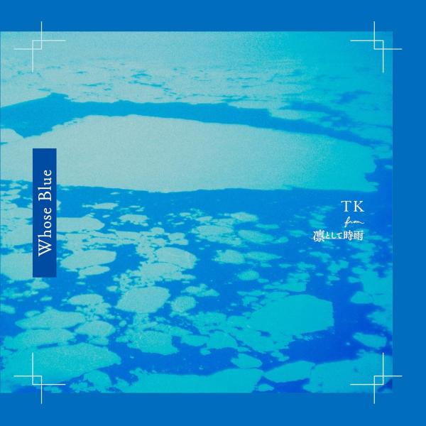 【おまけCL付】新品 Whose Blue (通常盤) (特典なし) / TK from 凛として時...