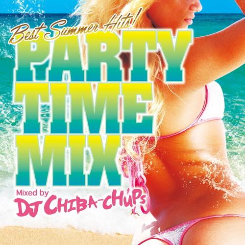 【おまけCL付】新品 PARTY TIME MIX -BEST SUMMER HITS- Mixed...