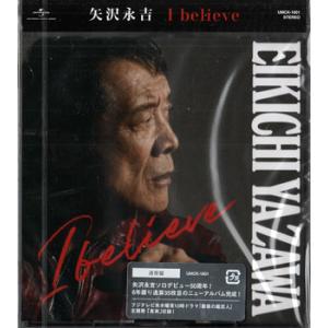 I believe ／ 矢沢永吉 (CD)