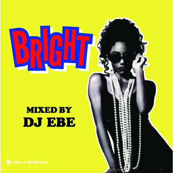 BRIGHT / DJ EBE